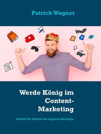 Produktbild: Werde K&ouml;nig im Content-Marketing