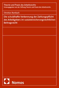 Produktbild: Die schuldhafte Verkennung der Zahlungspflicht des Arbeitgebers im sozialversicherungsrechtlichen Beitragsrecht