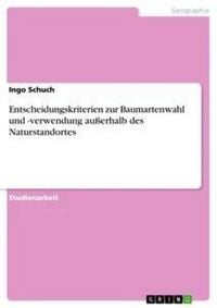 Produktbild: Entscheidungskriterien zur Baumartenwahl und -verwendung au&szlig;erhalb des Naturstandortes