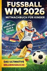 Produktbild: Fussball WM 2026 Erlebnisbuch f&uuml;r Kinder - WM-Rekorde, WM-Fu&szlig;ballstars, WM-Fakten, R&auml;tsel