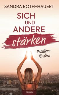 Bild vom Artikel Sich und andere stärken vom Autor Sandra Roth-Hauert