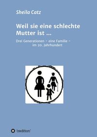 Produktbild: Weil sie eine schlechte Mutter ist ...