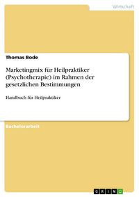 Produktbild: Marketingmix f&uuml;r Heilpraktiker (Psychotherapie) im Rahmen der gesetzlichen Bestimmungen