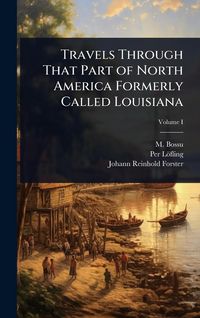 Produktbild: Travels Through That Part of North America Formerly Called Louisiana
