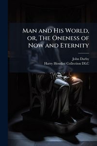 Produktbild: Man and His World, or, The Oneness of Now and Eternity
