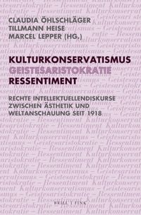 Produktbild: Kulturkonservatismus &ndash; Geistesaristokratie &ndash; Ressentiment