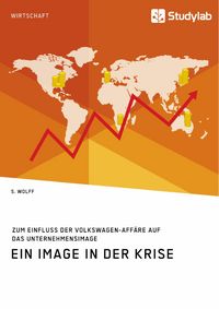 Produktbild: Ein Image in der Krise. Zum Einfluss der Volkswagen-Aff&auml;re auf das Unternehmensimage