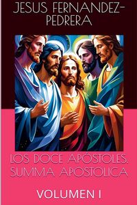 Produktbild: Los Doce Ap&oacute;stoles. Summa Apostolica. Tomo I