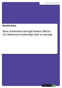 Produktbild: More motivation through humor. Effects of a humorous leadership style in nursing