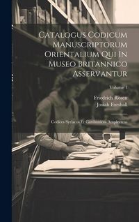 Produktbild: Catalogus Codicum Manuscriptorum Orientalium Qui In Museo Britannico Asservantur: Codices Syriacos Et Carshunicos Amplectens; Volume 1