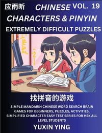 Produktbild: Extremely Difficult Level Chinese Characters & Pinyin (Part 19) -Mandarin Chinese Character Search Brain Games for Beginners, Puzzles, Activities, Simplified Character Easy Test Series for HSK All Level Students