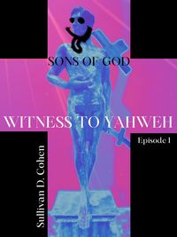 Produktbild: Witness To Yahweh (Sons of God, #1)