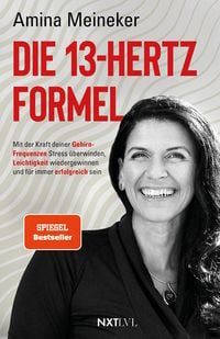 Produktbild: Die 13 Hertz Formel &ndash; Spiegelbestseller, mit der Kraft deiner Gehirnfrequenzen Stress &uuml;berwinden, Resilienz st&auml;rken, Leichtigkeit gewinnen & nachhaltigen Erfolg erreichen, Neurowissenschaft trifft Pers&ouml;nlichkeitsentwicklung