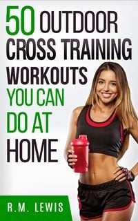 Produktbild: The Top 50 Outdoor Cross Training Workouts You Can Do at Home