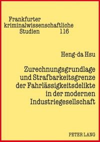 Produktbild: Zurechnungsgrundlage und Strafbarkeitsgrenze der Fahrlaessigkeitsdelikte in der modernen Industriegesellschaft