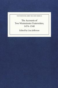 Produktbild: The Accounts of Two Westminster Fraternities, 1474-1540