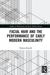 Produktbild: Facial Hair and the Performance of Early Modern Masculinity