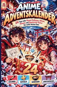 Produktbild: Anime Adventskalender: 24 Tage voller Manga-Challenges, R&auml;tsel, Rezepte und japanischer Kultur f&uuml;r echte Anime-Fans