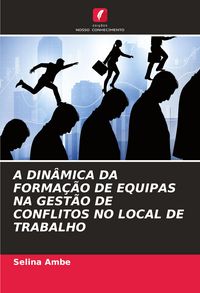 Produktbild: A Din&acirc;mica Da Forma&ccedil;&atilde;o De Equipas Na Gest&atilde;o De Conflitos No Local De Trabalho