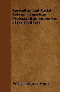 Produktbild: Revivalism and Social Reform - American Protestantism on the Eve of the Civil War