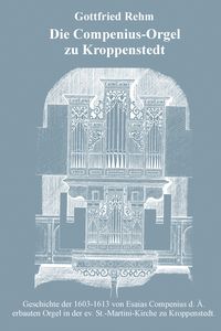 Produktbild: Die Compenius-Orgel zu Kroppenstedt