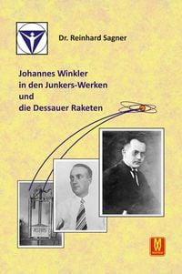 Produktbild: Johannes Winkler in den Junkers-Werken und die Dessauer Raketen