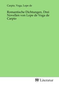 Produktbild: Romantische Dichtungen, Drei Novellen von Lope de Vega de Carpio