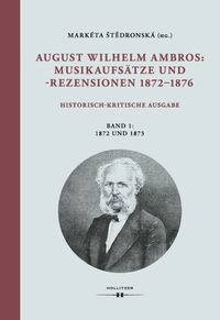 Bild vom Artikel August Wilhelm Ambros: Musikaufsätze und -rezensionen 1872–1876 vom Autor Markéta Štedronská
