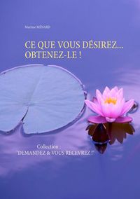 Produktbild: Ce Que Vous D&eacute;sirez... Obtenez-Le !