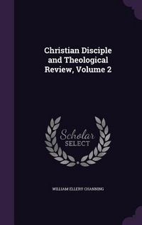 Produktbild: Christian Disciple and Theological Review, Volume 2
