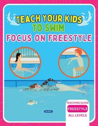 Produktbild: Teach Your Kids To Swim Focus On Freestyle