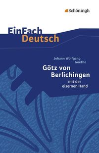 Götz von Berlichingen. EinFach Deutsch Textausgaben Gerhard Friedl