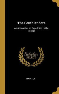 Produktbild: The Southlanders: An Account of an Expedition to the Interior