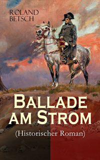 Produktbild: Ballade am Strom (Historischer Roman)