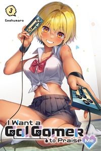Produktbild: I Want a Gal Gamer to Praise Me, Vol. 3