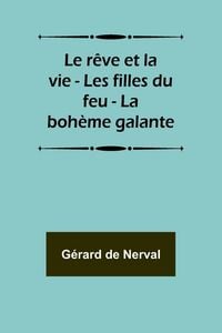 Produktbild: Le r&ecirc;ve et la vie - Les filles du feu - La boh&egrave;me galante