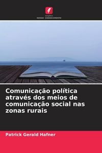 Produktbild: Comunica&ccedil;&atilde;o pol&iacute;tica atrav&eacute;s dos meios de comunica&ccedil;&atilde;o social nas zonas rurais