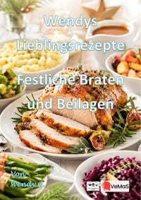 Produktbild: Wendys Lieblingsrezepte - Festliche Braten und Beilagen