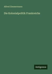Produktbild: Die Kolonialpolitik Frankreichs