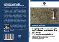 Produktbild: Zugangsdifferenzierung in Netzwerken basierend auf virtuellen Verbindungsmodellen