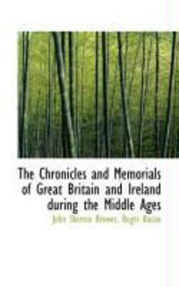 Produktbild: The Chronicles and Memorials of Great Britain and Ireland During the Middle Ages