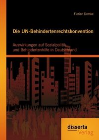 Produktbild: Die UN-Behindertenrechtskonvention: Auswirkungen auf Sozialpolitik und Behindertenhilfe in Deutschland