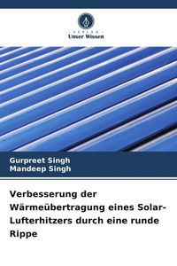 Produktbild: Verbesserung der W&auml;rme&uuml;bertragung eines Solar-Lufterhitzers durch eine runde Rippe