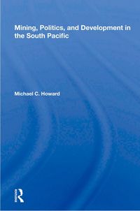 Produktbild: Mining, Politics, and Development in the South Pacific