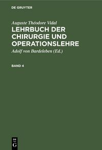 Produktbild: Auguste Th&eacute;odore Vidal: Lehrbuch der Chirurgie und Operationslehre. Band 4