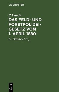 Produktbild: Das Feld- und Forstpolizeigesetz vom 1. April 1880