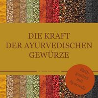 Produktbild: Die Kraft der ayurvedischen Gew&uuml;rze