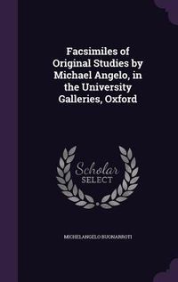 Produktbild: Facsimiles of Original Studies by Michael Angelo, in the University Galleries, Oxford