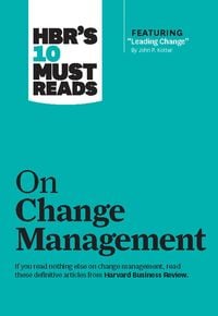 Produktbild: HBR's 10 Must Reads on Change Management (including featured article "Leading Change," by John P. Kotter)