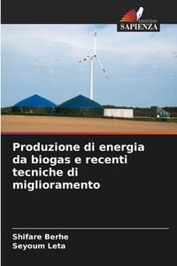 Produktbild: Produzione di energia da biogas e recenti tecniche di miglioramento